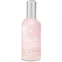 I breathe, I love, I live, I dream